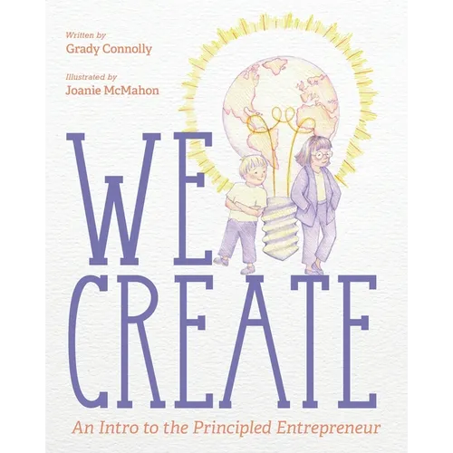 We Create: An Intro to the Principled Entrepreneur - Paperback