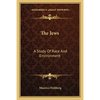 The Jews: A Study Of Race And Environment - Paperback