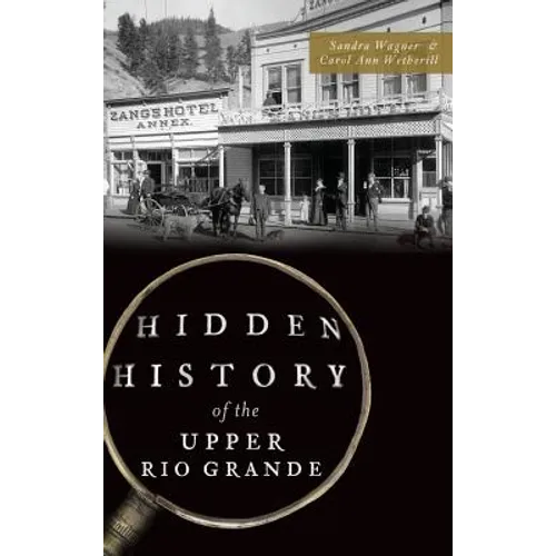 Hidden History of the Upper Rio Grande - Hardcover