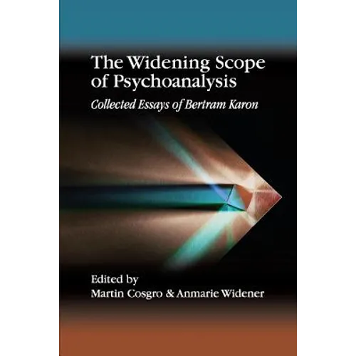 The Widening Scope of Psychoanalysis: Collected Essays of Bertram Karon - Paperback