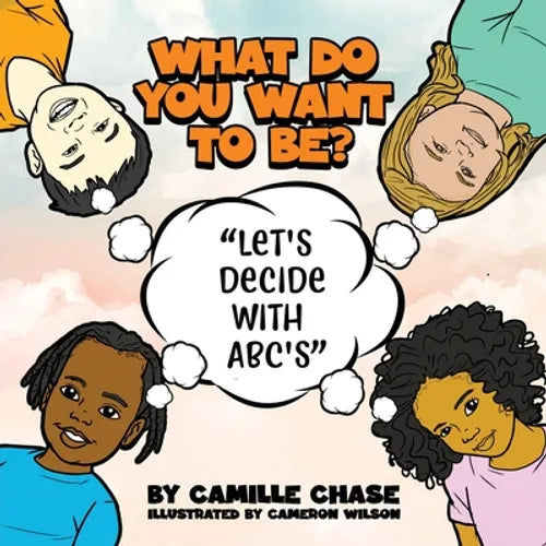What Do You Want To Be? "Let's Decide With ABC's" - Paperback
