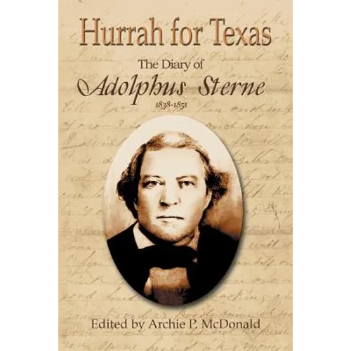 Hurrah for Texas: The Diary of Adolphus Sterne: 1838-1851 - Paperback