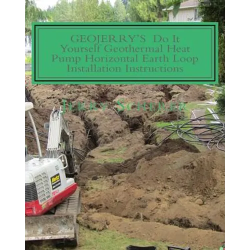 GEOJERRY'S DIY Geothermal Heat Pump Horizontal Earth Loop Installation Instructions - Paperback