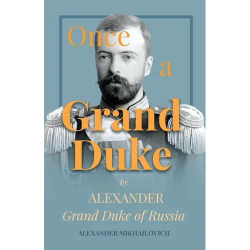 Once A Grand Duke;By Alexander Grand Duke of Russia - Paperback