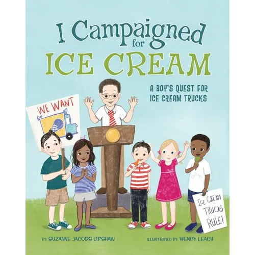 I Campaigned for Ice Cream: A Boy's Quest for Ice Cream Trucks - Paperback