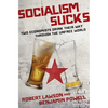 Socialism Sucks: Two Economists Drink Their Way Through the Unfree World - Hardcover