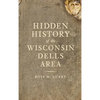 Hidden History of the Wisconsin Dells Area - Hardcover