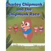 Charley Chipmunk and the Chipmunk Race - Hardcover