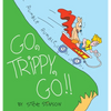 Go, Trippy, Go! - Hardcover