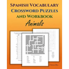 Spanish Vocabulary Crossword Puzzles and Workbook, Animals - Paperback