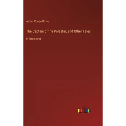 The Captain of the Polestar, and Other Tales: in large print - Hardcover