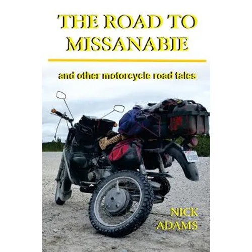 The Road to Missanabie: and other motorcycle road tales - Paperback