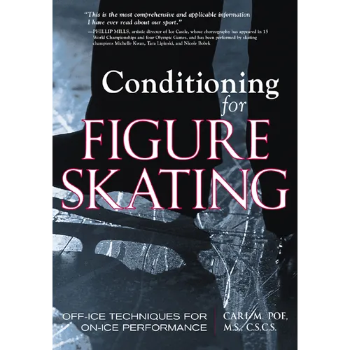 Conditioning for Figure Skating: Off-Ice Techniques for On-Ice Performance - Paperback