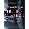 Conditioning for Figure Skating: Off-Ice Techniques for On-Ice Performance - Paperback