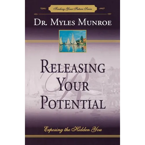 Releasing Your Potential: Exposing the Hidden You - Paperback