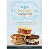 Vegan Ice Cream Sandwiches: Cool Recipes for Delicious Dairy-Free Ice Creams and Cookies - Paperback
