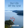 Our Life Off the Grid: An Urban Couple Goes Feral - Paperback