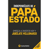 Independízate de Papá Estado: Empieza a invertir HOY y jubílate millonario - Paperback