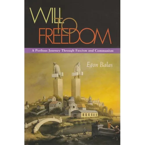 Will to Freedom: A Perilous Journey Through Fascism and Communism - Paperback