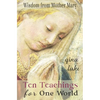 Ten Teachings for One World: Wisdom from Mother Mary - Paperback