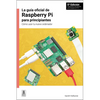La Guía Oficial de Raspberry Pi Para Principiantes / The Official Raspberry Pi Beginner's Guide: Cómo Usar Tu Nuevo Ordenador / How to Use Your New Co - Paperback