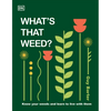 What's That Weed?: Know Your Weeds and Learn to Live with Them - Hardcover