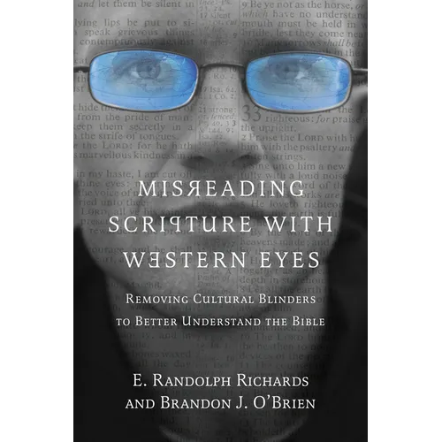 Misreading Scripture with Western Eyes: Removing Cultural Blinders to Better Understand the Bible - Paperback