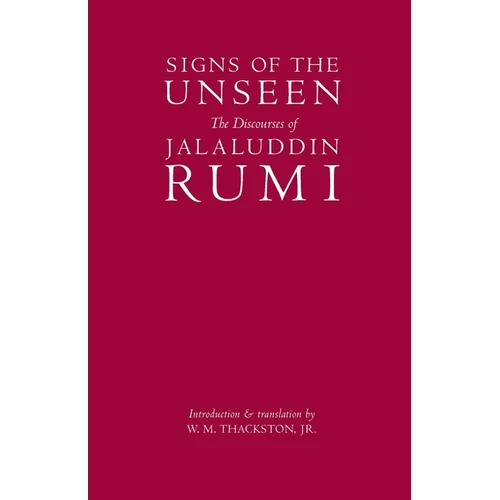 Signs of the Unseen: The Discourses of Jalaluddin Rumi - Paperback