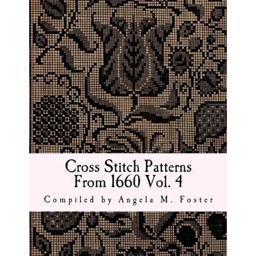 Cross Stitch Patterns From 1660 Vol. 4 - Paperback