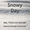 Snowy Day: See, Think and Wonder - Paperback