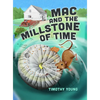 Mac and the Millstone of Time - Hardcover