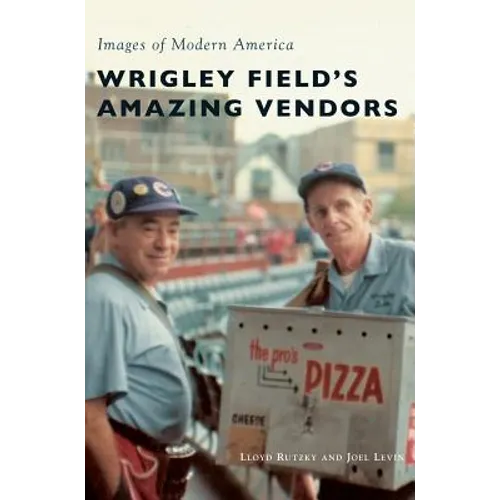 Wrigley Field's Amazing Vendors - Hardcover