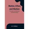 Matter, Ether, and Motion: The Factors and Relations of Physical Science - Paperback