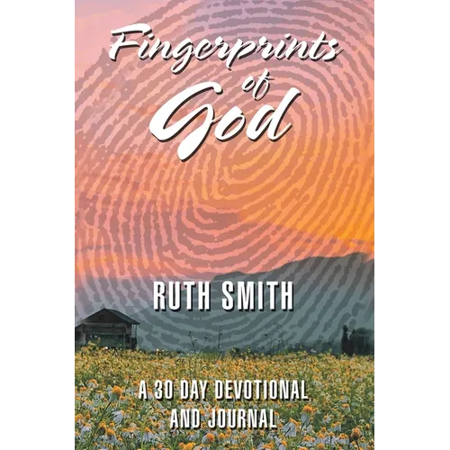 Fingerprints of God: A 30 Day Devotional and Journal - Paperback