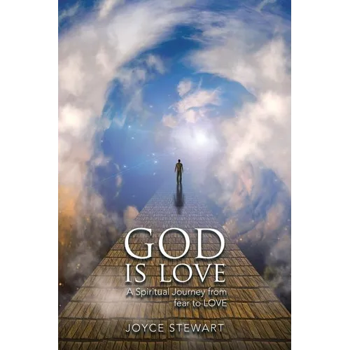 God is Love: A Spiritual Journey from fear to LOVE - Paperback
