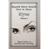 Experts Share Secrets: How to Draw Eyes Volume 1: Expert Advice on Drawing Eyes Correctly - Paperback