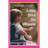 Little Diva on Wheels: Growing Up Differently-Abled - Paperback