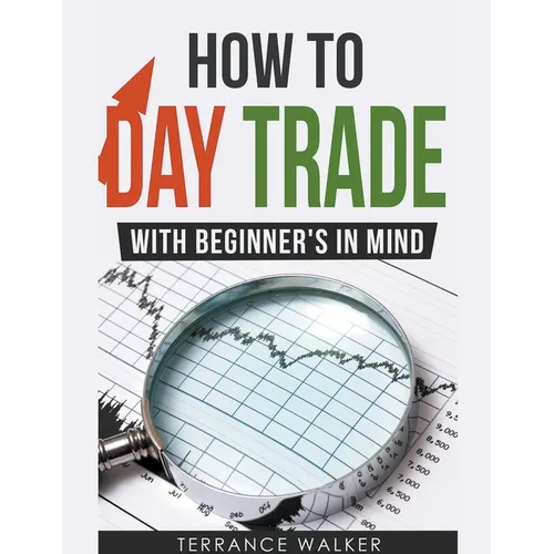 How to Day Trade - With Beginner's in Mind - Paperback