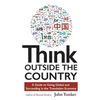 Think Outside the Country: A Guide to Going Global and Succeeding in the Translation Economy - Hardcover