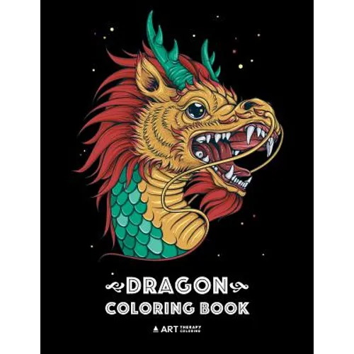 Dragon Coloring Book: Dragon Colouring Book for All Ages, Adults, Men, Women, Teens, Mythical Fantasy Designs, Stress Relieving Pages for Dragon Lover - Paperback