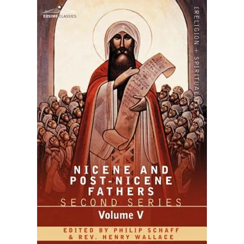 Nicene and Post-Nicene Fathers: Second Series Volume V Gregory of Nyssa: Dogmatic Treatises - Hardcover