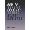 How to Benefit from the Coming Alien Arrivals - Paperback