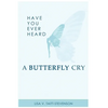 Have Your Ever Heard Butterfly Cry? - Paperback