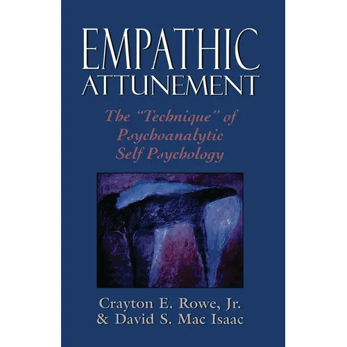 Empathic Attunement: The 'Technique' of Psychoanalytic Self Psychology - Paperback