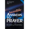 Incredible Answers to Prayer: How God Intervened When One Man Prayed - Paperback