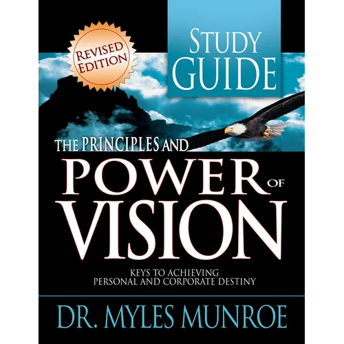The Principles and Power of Vision Study Guide: Keys to Achieving Personal and Corporate Destiny - Paperback