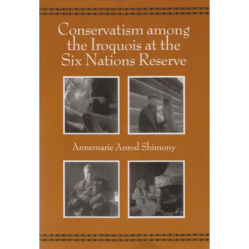 Conservatism Among the Iroquois at the Six Nations Reserve - Paperback