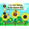 I'm Just Dying to Be Queen Bee - Paperback