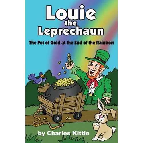 Louie the Leprechaun: The Pot of Gold at the End of the Rainbow - Paperback