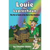 Louie the Leprechaun: The Pot of Gold at the End of the Rainbow - Paperback